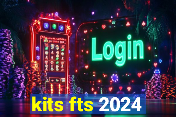 kits fts 2024